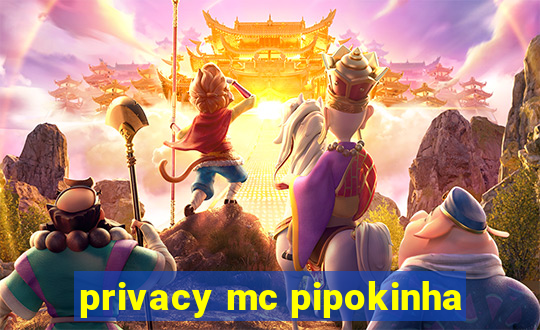 privacy mc pipokinha